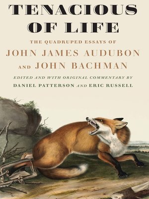 cover image of Tenacious of Life: the Quadruped Essays of John James Audubon and John Bachman